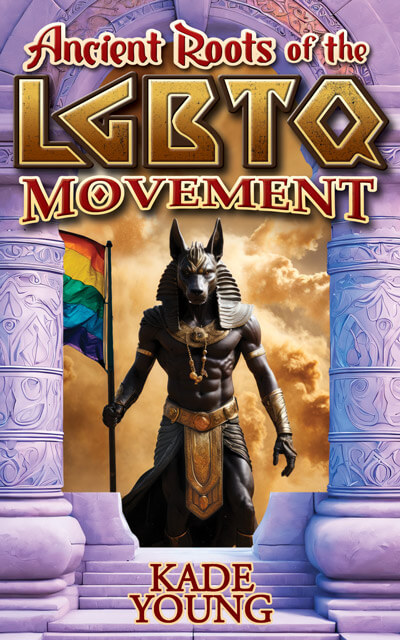 Ancient Roots of the LGBTQ Movement - Book by Kade Young